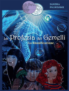 La Profezia dei Gemelli - La Riunificazione.  Sandra Palmisano