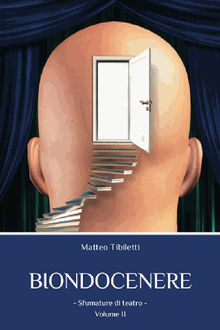 Biondocenere. Volume II.  Matteo Tibiletti
