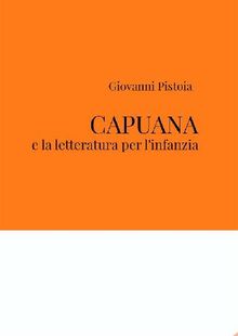 Capuana e la letteratura per l'infanzia.  Giovanni Pistoia