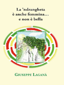 La 'ndrangheta  anche femmina...e non  bella.  Giuseppe Lagan