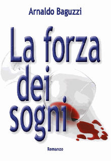 La Forza dei Sogni.  Arnaldo Baguzzi