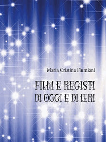 Film e Registi di Oggi e di Ieri.  Maria Cristina Flumiani