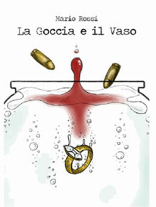 La goccia e il vaso.  Mario Rossi