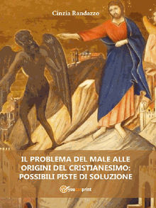 Il problema del male alle origini del cristianesimo: possibili piste di soluzione.  Cinzia Randazzo