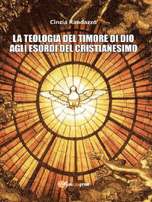 La Teologia Del Timore Di Dio Agli Esordi Del Cristianesimo.  Cinzia Randazzo