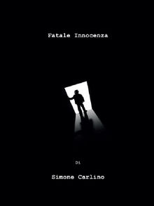 Fatale innocenza.  Simone Carlino