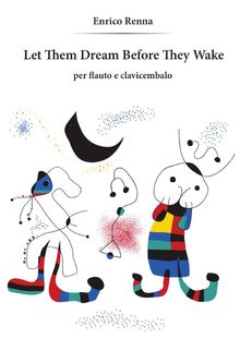 Let Them Dream Before They Wake per flauto e clavicembalo.  Enrico Renna