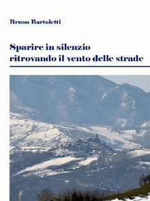 Sparire in silenzio ritrovando il vento delle strade.  Bruno Bartoletti