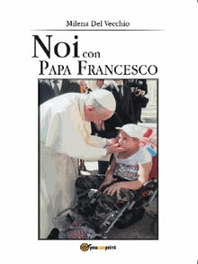 Noi con Papa Francesco.  Milena Del Vecchio