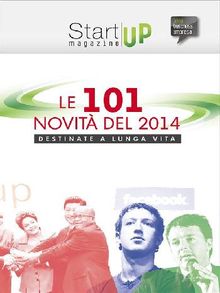Startup Magazine - Le 101 novit del 2014 destinate a lunga vita.  Idee Business Impresa