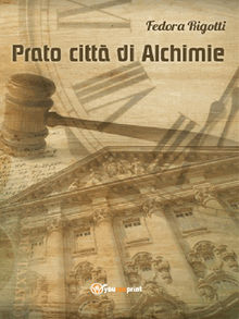 Prato citt di Alchimie.  Fedora Rigotti