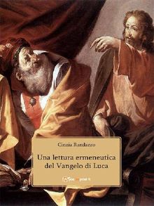 Una lettura ermeneutica del Vangelo di Luca.  Cinzia Randazzo