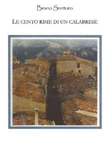 Le cento rime di un calabrese.  Bruno Santoro detto Brunechella