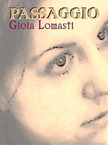 Passaggio.  Gioia Lomasti