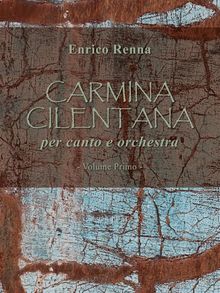 CARMINA CILENTANA per canto e orchestra volume primo.  Enrico Renna