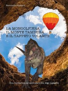 La mongolfiera, il monte Tambura e il tappeto volante.  Fernanda Raineri