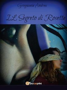 Il segreto di Rosette.  Andrea Gregnanin