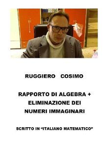 Rapportodialgebra+eliminazionedeinumeriimmaginari.  CosimoRuggiero