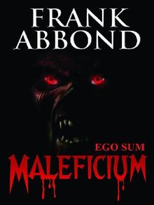 Ego Sum Maleficium .  Frank Abbond