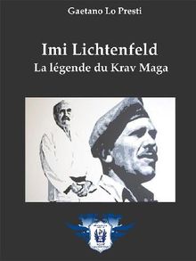 Imi Lichtenfeld - La lgende du Krav Maga.  Gaetano Lo Presti