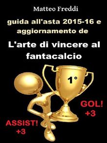 Guida all'asta 2015-16 e aggiornamento de L'arte di vincere al fantacalcio.  Matteo Freddi