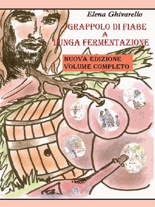 Grappolo di fiabe a lunga fermentazione.  Elena Ghivarello