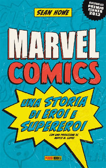 Marvel Comics: Una storia di eroi e supereroi.  Sean Howe