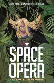 Space Opera  Il Giorno dell'Indipendenza.  Jacopo Palliaga
