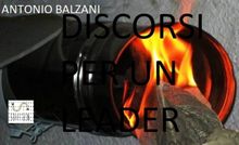 Discorsi per un Leader.  Antonio Balzani