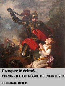 Chronique du rgne de Charles IX.  Prosper Mrime