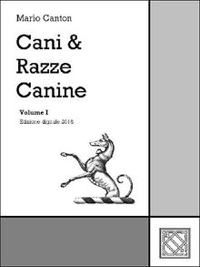 Cani & Razze Canine - Vol. I.  Mario Canton