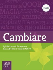 Cambiare. I pi bei racconti del concorso Raccontare il cambiamento.  Viviana Santorum