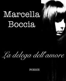 La delega dell'amore.  Marcella Boccia