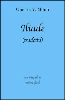 Iliade di Omero in ebook (tradotta).  Vincenzo Monti