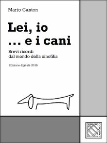 Lei, io... e i cani.  Mario Canton