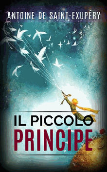 Il piccolo principe.  Antoine de Saint-Exup?ry