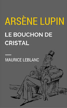 Le Bouchon de cristal.  Maurice Leblanc