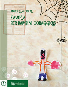 Favola per bambini coraggiosi.  Marcella Ortali