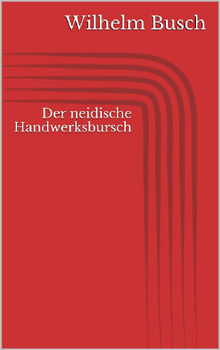 Der neidische Handwerksbursch.  Wilhelm Busch