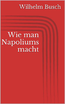 Wie man Napoliums macht.  Wilhelm Busch