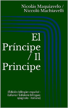 El Prncipe / Il Principe (Edicin bilinge: espaol - italiano / Edizione bilingue: spagnolo - italiano).  Niccol Machiavelli