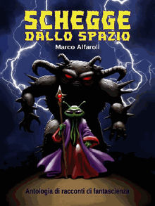 Schegge dallo spazio - antologia.  Marco Alfaroli