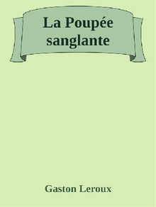 La Poupe sanglante.  Gaston Leroux