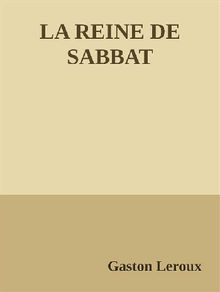 La reine du sabbat.  Gaston Leroux