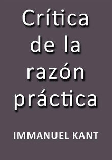 Crtica de la razn prctica.  Immanuel Kant