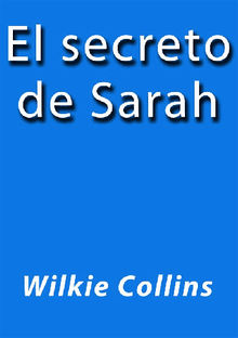 El secreto de Sarah.  Wilkie Collins