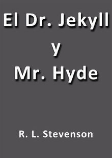 El Dr. Jekyll y Mr. Hyde.  R. L. Stevenson