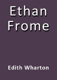 Ethan Frome.  Edith Wharton