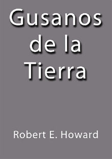 Gusanos de la tierra.  Robert E. Howard