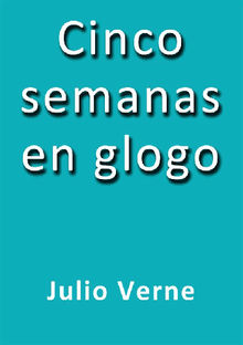 Cinco semanas en globo.  Julio Verne